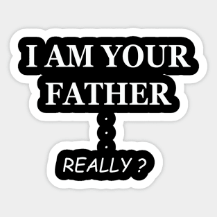 i am your father really shirt, father's day,funny Sticker